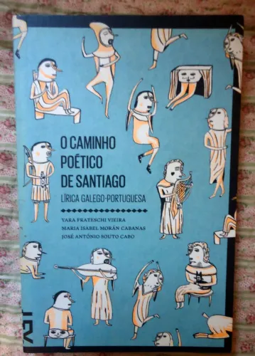 livro O Caminho Poetico de Santiago . Yara Frateschi Vieira e Outros