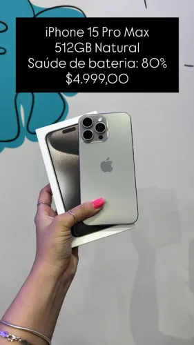 iPhone 15 Pro Max / 512GB / Natural / Saúde de Bateria: 80% / Original / $4.999,00