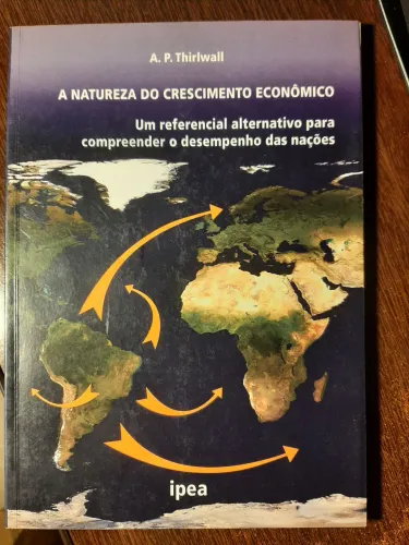 A Natureza do Crescimento Econômico: um referencial alternativo para compreender o desempe