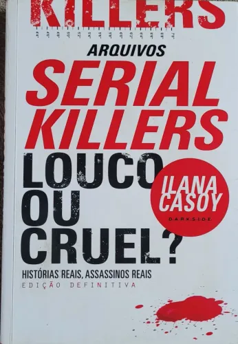 Arquivos Serial Killers Louco ou Cruel ( Llana Casoy)