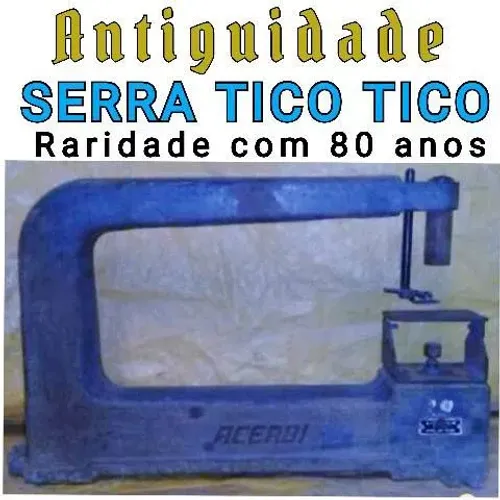 ANTIGUIDADE SERRA TICO TICO DE BANCADA ANTIGA COM MAIS DE 80 ANOS S / MOTOR