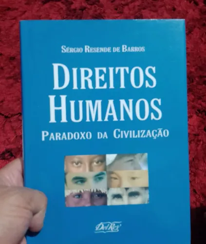 Direitos Humanos - Paradoxo da Civiluzacao - Sergio Resende