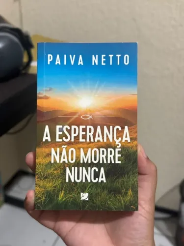 A Esperança Não Morre Nunca | Paiva Netto