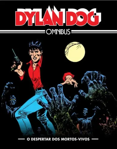 Dylan Dog Omnibus - O Despertar dos Mortos-Vivos - Volume 1