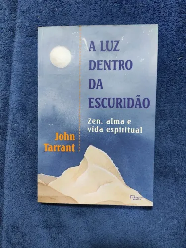 A Luz Dentro da Escuridão - John Tarrant