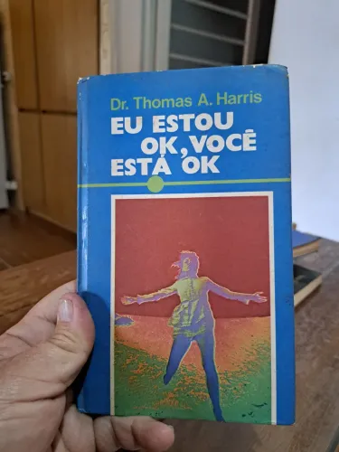 Livro: Eu Estou Ok, Você Está Ok - Dr. Thomas A. Harris