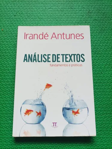 Análise de Textos: fundamentos e práticas - Irandé Antunes