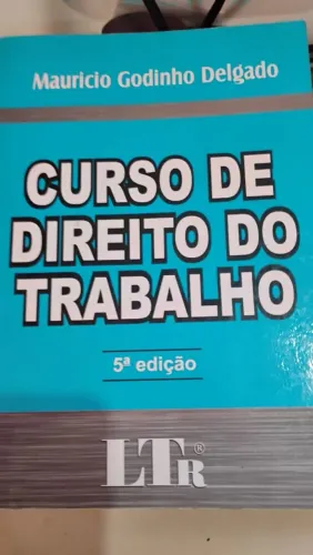 Livro Curso de Direito do Trabalho - Mauricio Godinho Delgado - 5ª Ed