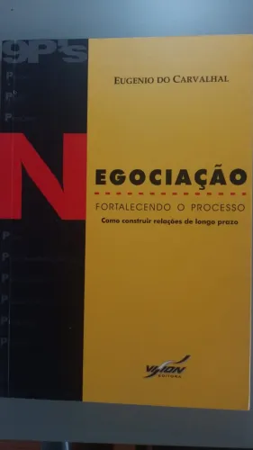 NEGOCIAÇÃO: FORTALECENDO O PROCESSO - EUGENIO DO CARVALHAL