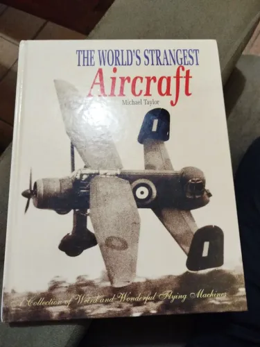 The World's Strangest Aircraft: A Collection of Weird and Wonderful Flying Machines