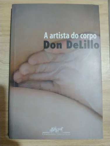 A Artista do Corpo. Don DeLillo. LIVRO NOVO!!!