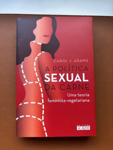 A politica sexual da carne 