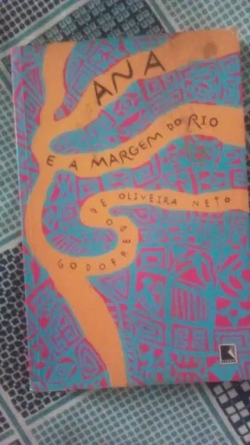 Ana e a margem do rio - Godofredo Oliveira Neto