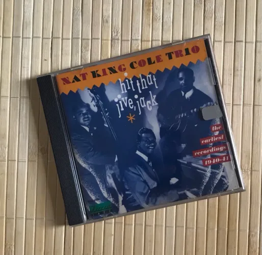 Nat King Cole Trio - Hit That Jive, Jack - The Earliest Recordings 1940-41