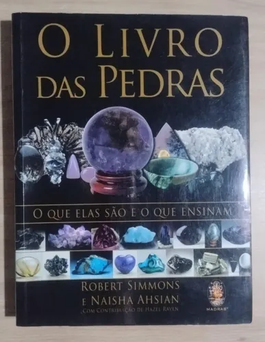 O Livro das Pedras. O que elas são e o que ensinam. Robert Simmons e Naisha Ahsian.