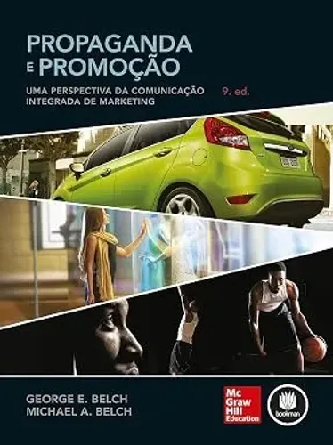 Propaganda e Promoção: Comunicação Integrada de Marketing - George Belch e Michael Belch