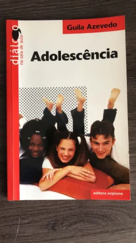 Adolescência - Diálogo na Sala de Aula, de Guila Azevedo, 2003, ed. Scipione