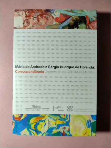 Mário de Andrade e Sérgio Buarque de Holanda: Correspondência. Pedro Meira Monteiro. NOVO!
