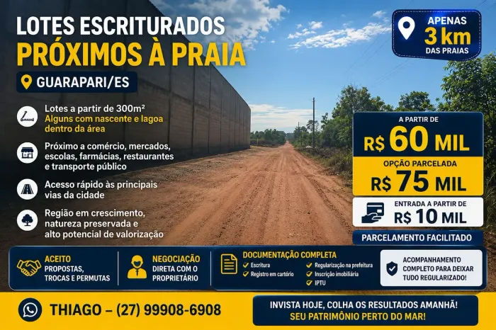 LOTES ESCRITURADOS EM GUARAPARI | 300m² | ENTRADA R$ 10 MIL | PRÓXIMO À PRAIA, TROCO LEIA