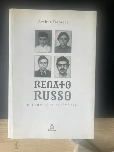 O trovador solitário- Renato Russo- biografia por Arthur Dapieve