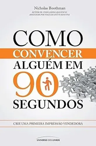 Livro Como Convencer Alguém em 90 Segundos - Nicholas Boothman