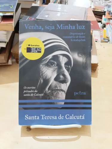 Venha, seja minha luz - Santa Teresa de Calcutá