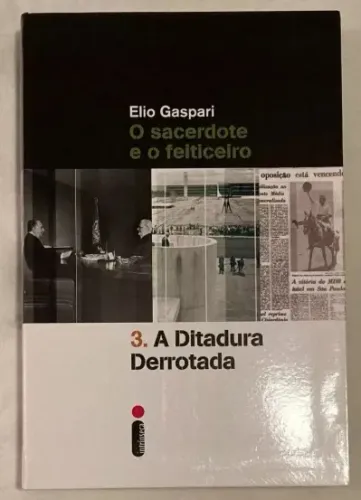 livro elio gaspari - a ditadura derrotada: o sacerdote e o feiticeiro