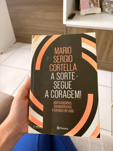 A sorte segue a coragem - Mário Sergio Cortella