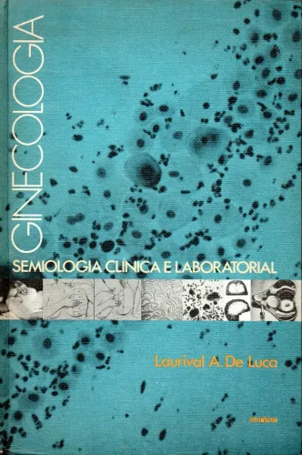 Livro - Ginecologia - Semiologia Clínica e Laboratorial / Laurival A. de Luca