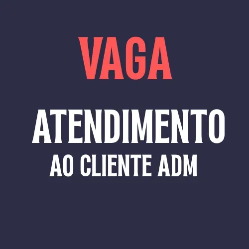 Atendente de Relacionamento Administrativo
