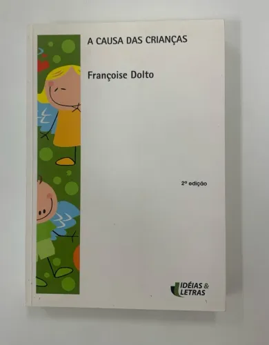 A causa das crianças - Françoise Dolto - Nunca folheado