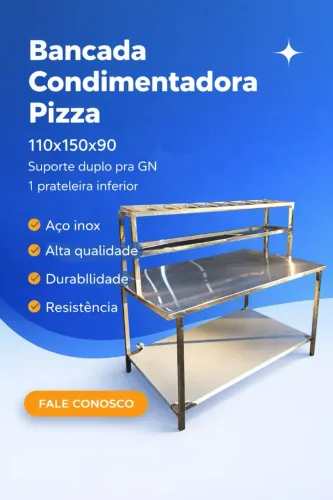 ? BANCADA CONDIMENTADORA PARA PIZZA EM AÇO INOX ?