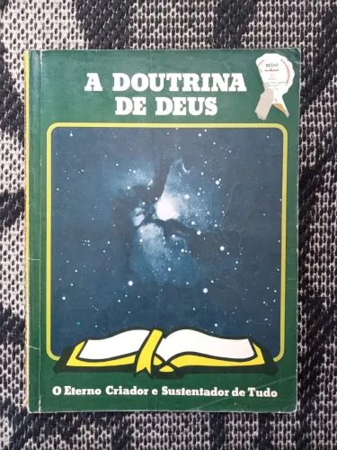 Teologia - A Doutrina de Deus - O Eterno Criador e Sustentador de Tudo - Livro Antigo 