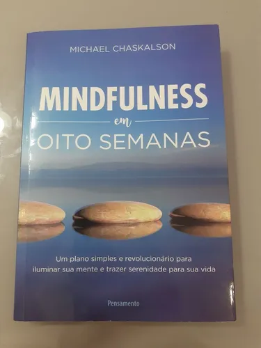 Livro: Mindfulness em oito semanas. Autor: Michael Chaskalson