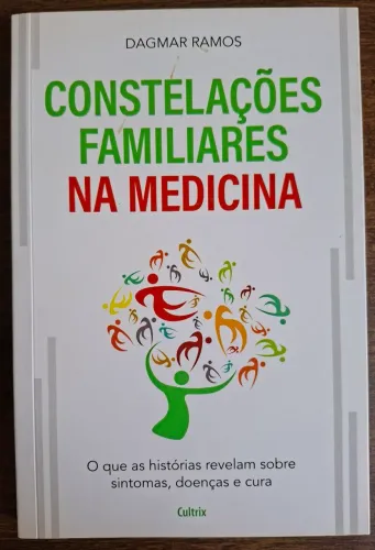 Livro Constelações Familiares na Medicina. Autora Dagmar Ramos