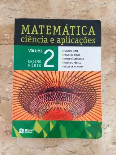 Matemática: Ciência e aplicações, Vol. 2, Ensino Médio, Ed. Atual, 8ª Ed. 2014