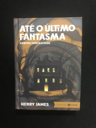 Até o Último Fantasma - Henry James