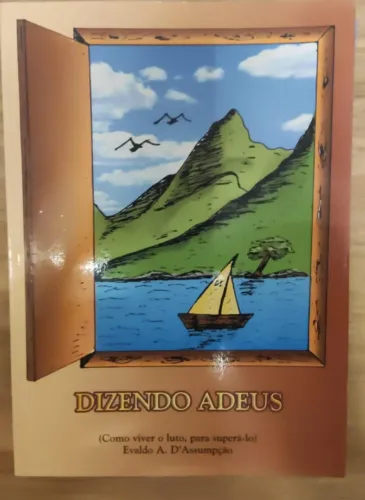 Livro: Dizendo Adeus - Como viver o luto, para superá-lo.