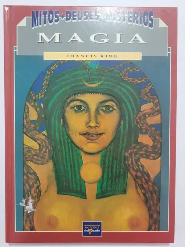 Livro Mitos, Deuses e Mistérios - Magia - Francis King