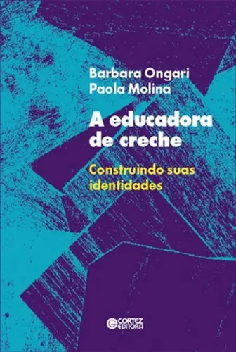 Livro A Educadora De Creche: Construindo Suas Identidades