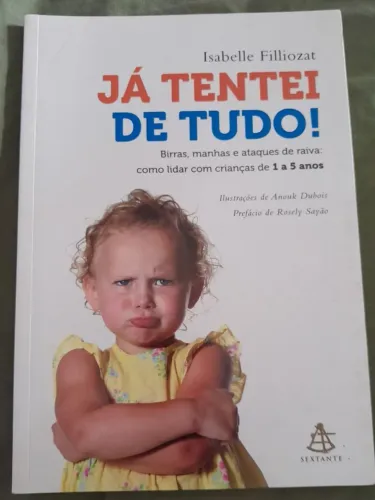 Livro Já tentei de tudo!: Birras, manhas e ataques de raiva