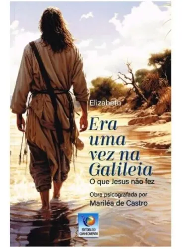 Livro Era Uma Vez Na Galiléia - O Que Jesus Não Fez