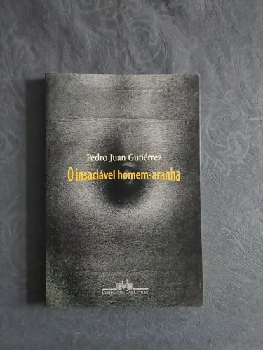 Livro O Insaciável Homem-Aranha - Pedro Juan Gutiérrez