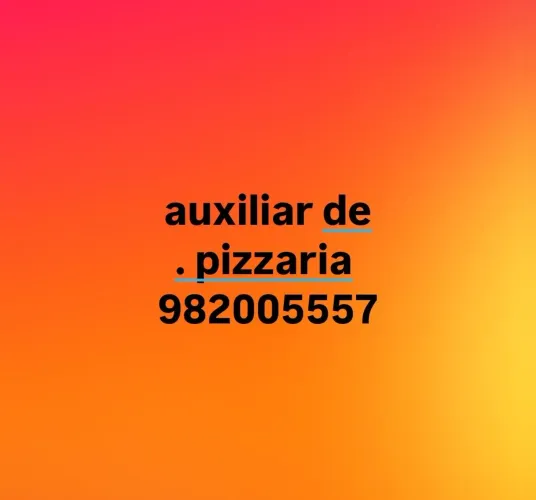 busco  auxiliar pra pizzaria em senador Canedo 