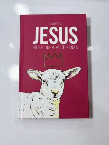 Livro Jesus Não é Quem Você Pensa - Tiago Mattes