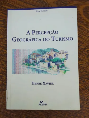 Livro A Percepção Geográfica Do Turismo De Herbe Xavier