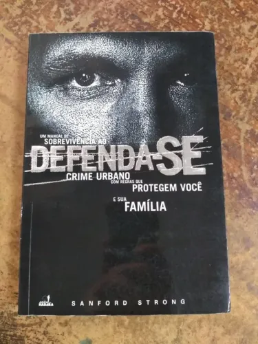 Defenda-se Um Manual de Sobrevivência ao Crime Urbano