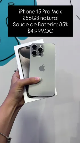 iPhone 15 Pro Max / 256GB / Natural/ Saúde de bateria 85% / R$ 4.999,00