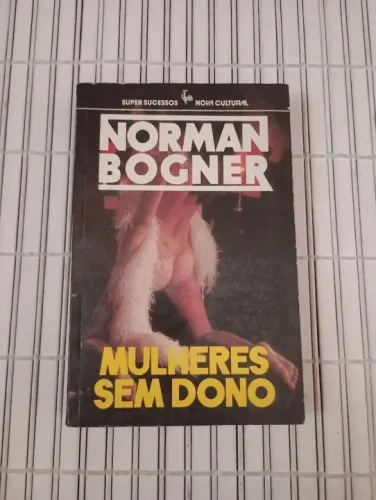 Mulheres Sem Dono - Norman Bogner