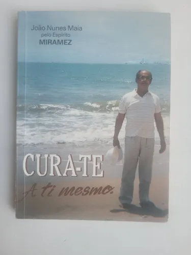 Livro Cura-te a Ti Mesmo - João Nunes Maia